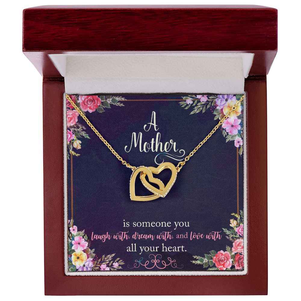 To My Mother- is someone you laugh with, dream with, and love with all your heart Interlocking Hearts Necklace
