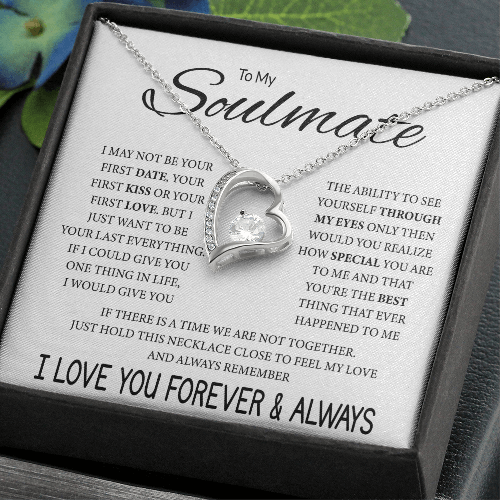 To My Soulmate I may not be your first date, your first kiss or your first love Forever Love Necklace - StarShineBox -