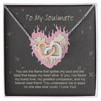 To My Soulmate  You are the flame that ignites my soul  Interlocking Hearts necklace - StarShineBox -
