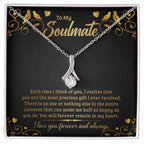 To My Soulmate each time I think of you Alluring Beauty necklace