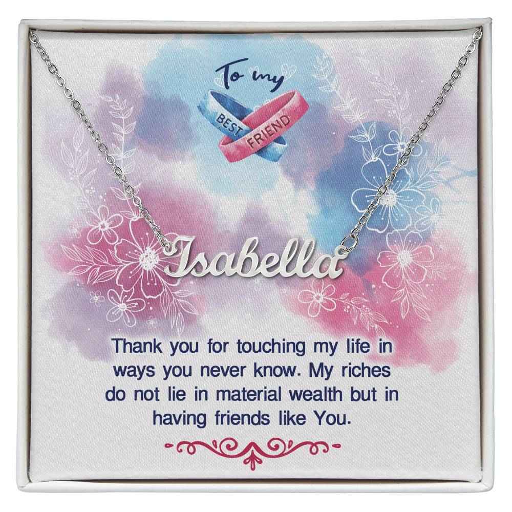 To my BEST FRIEND Thank you for touching my life Personalized Name Necklace