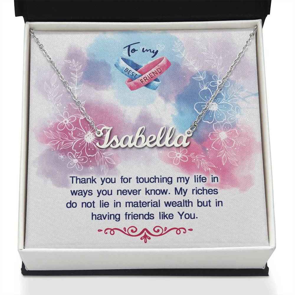 To my BEST FRIEND Thank you for touching my life Personalized Name Necklace