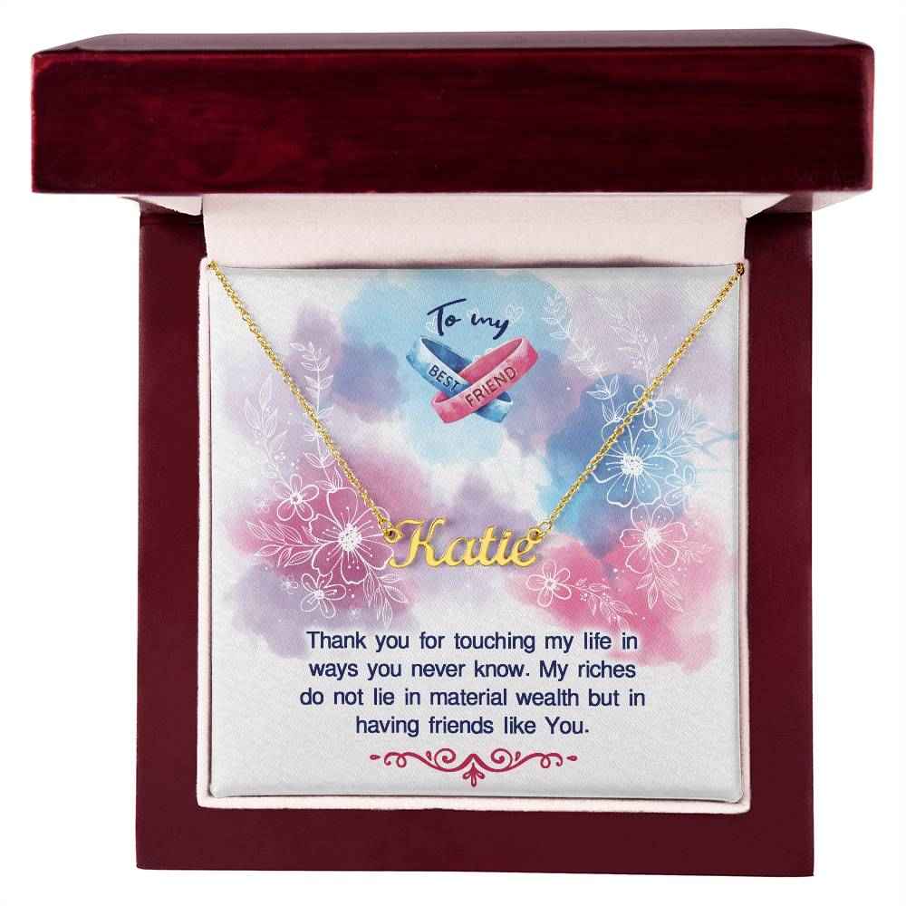 To my BEST FRIEND Thank you for touching my life Personalized Name Necklace