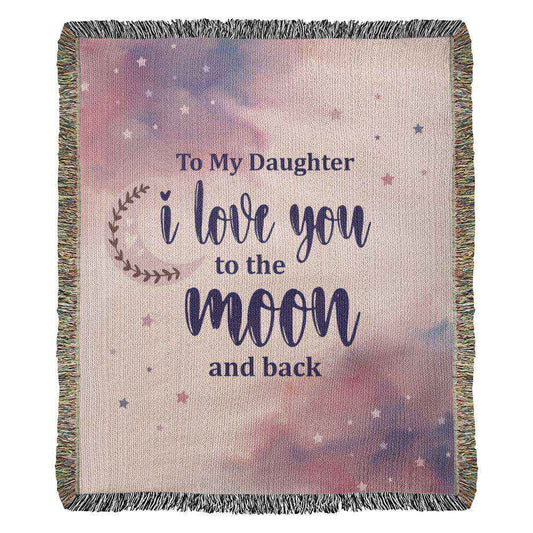 To my daughter I love you to the moon and back Heirloom Woven Blanket