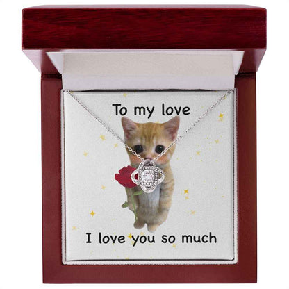 To my love- I love you so much cute cat Love Knot Necklace