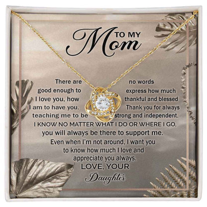 To my mom - there are no words good enough to express how much I love you Love Knot Necklace