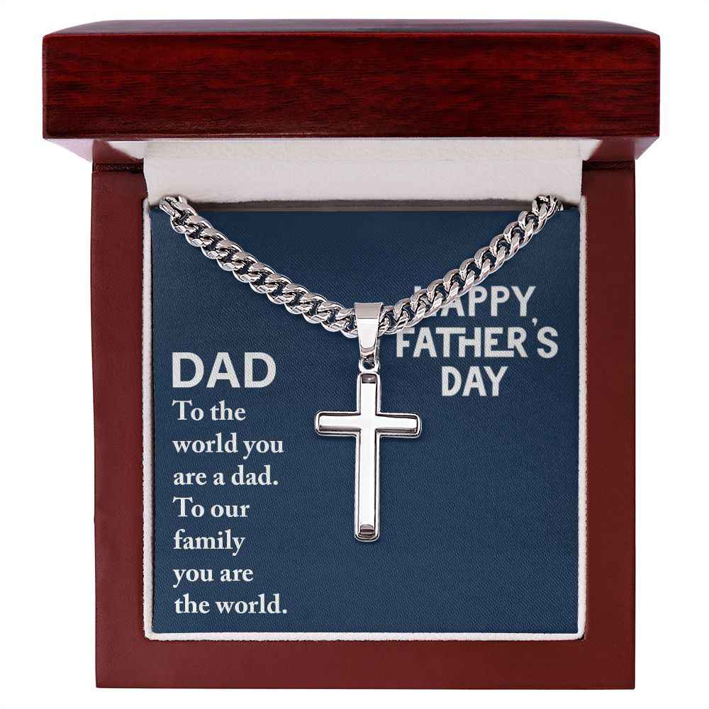 To the world you are a dad Father's Day - Cuban Chain with Artisan Cross Necklace