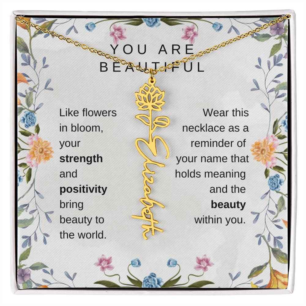 You Are Beautiful, Like flowers in bloom Birth Flower Name Necklace