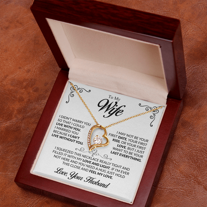 To My Wife I married you because I can't live without you Forever Love Necklace