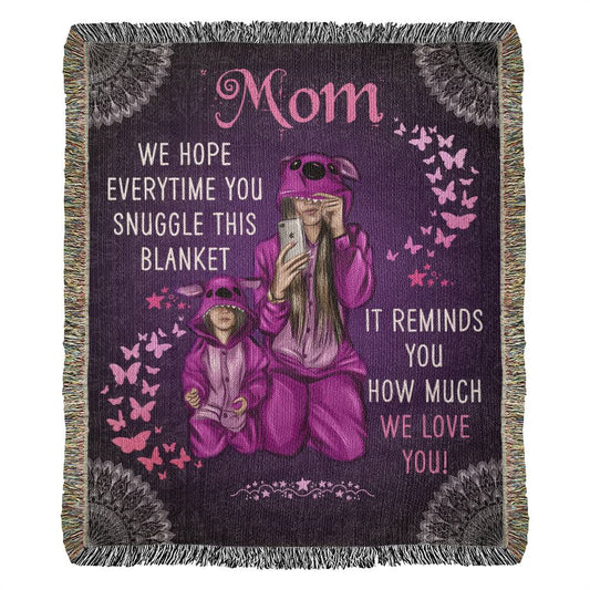 Mom We Hope Everytime You Suggle Heirloom Woven Blanket - StarShineBox