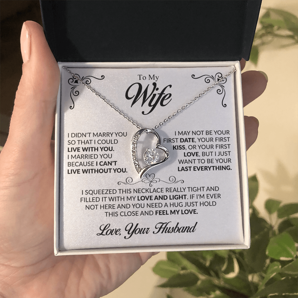 To My Wife I married you because I can't live without you Forever Love Necklace