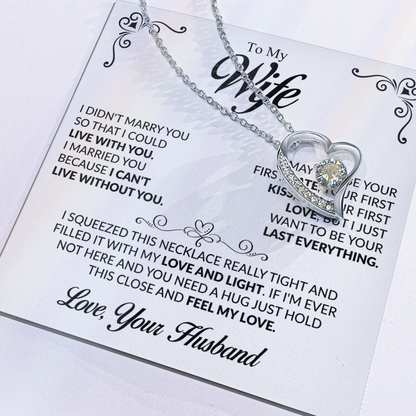 To My Wife I married you because I can't live without you Forever Love Necklace