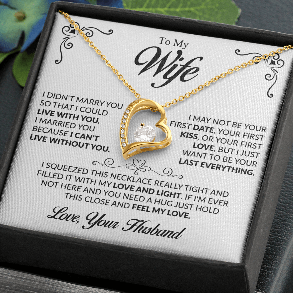 To My Wife I married you because I can't live without you Forever Love Necklace